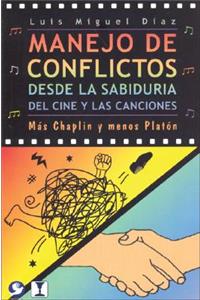 Manejo de Conflictos Desde La Sabiduria del Cine y Las Canciones: Mas Chaplin y Menos Platon
