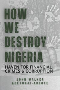 How We Destroy Nigeria