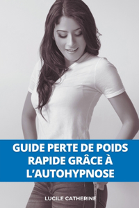 Guide Perte de poids rapide grâce à l'autohypnose