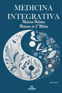 Medicina Integrativa - Medicina Holística - Medicina do 3° Milênio