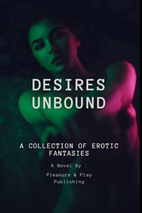 Desires Unbound