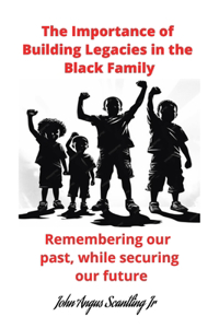 The Importance of Building Legacies in the Black Family