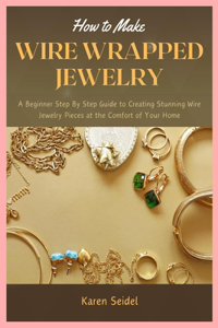How to Make Wire Wrapped Jewelry
