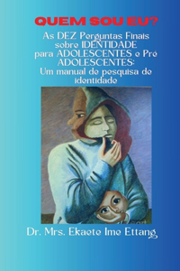 Quem sou eu? As DEZ perguntas finais de IDENTIDADE para ADOLESCENTES e Pré-ADOLESCENTES