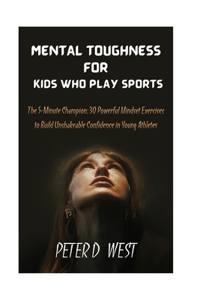 Mental Toughness for Kids Who Play Sports