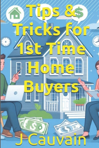 Tips & Tricks for 1st Time Home Buyers