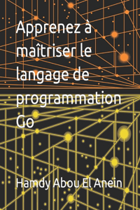 Apprenez à maîtriser le langage de programmation Go