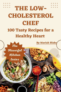 Low-Cholesterol Chef: 100 Tasty Recipes for a Healthy Heart
