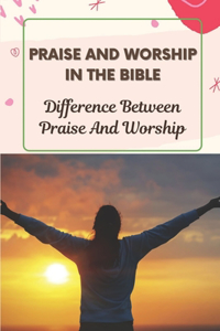 Praise And Worship In The Bible