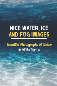 Nice Water, Ice And Fog Images