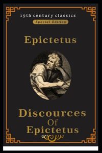 Discourses and Selected Writings of Epictetus (19th century classics Illustrated Edition)