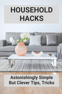 Household Hacks