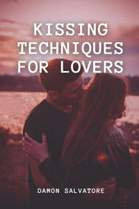Kissing Techniques for Lovers