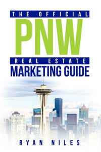 The Official PNW Real Estate Marketing Guide