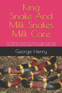 King Snakes And Milk Snakes Milk Care