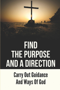 Find The Purpose And A Direction