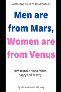 Men are from Mars; Women are from Venus.