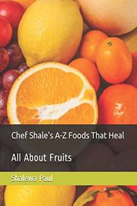 Chef Shale's A-Z Foods That Heal