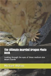 The Ultimate Bearded Dragon Photo Book