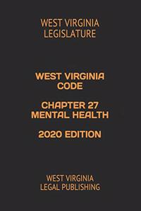 West Virginia Code Chapter 27 Mental Health 2020 Edition