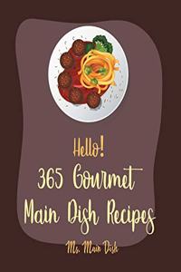 Hello! 365 Gourmet Main Dish Recipes