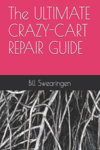 The ULTIMATE CRAZY-CART REPAIR GUIDE
