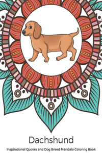 Dachshund Inspirational Quotes and Dog Breed Mandala Coloring Book