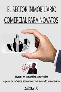El Sector Inmobiliario Comercial Para Novatos