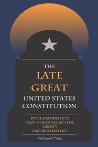 The Late Great United States Constitution