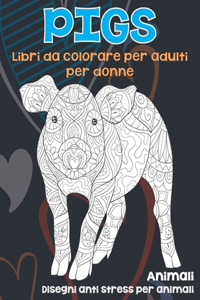 Libri da colorare per adulti per donne - Disegni Anti stress per animali - Animali - Pigs