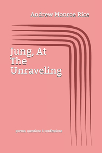 Jung, At The Unraveling