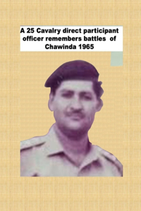A 25 Cavalry direct participant officer remembers battles of Chawinda 1965
