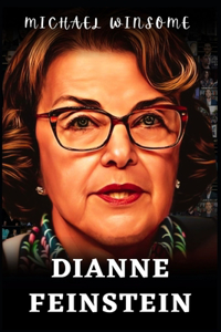 Dianne Feinstein: A Brief Look Into Her Life And Achievements