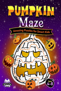 Pumpkin Maze: Amazing Puzzles for Smart Kids: Fun Halloween Mazes Activity Books for Kids Ages 4-8