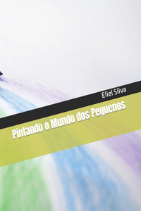 Pintando o Mundo dos Pequenos
