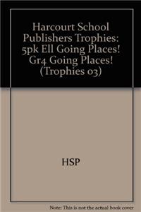 Harcourt School Publishers Trophies: Ell Reader 5-Pack Grade 4 Going Places!