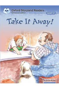 Oxford Storyland Readers: Level 12: Take it Away!
