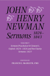 John Henry Newman Sermons 1824-1843: Volume V: Sermons Preached at St Clement's, Oxford, 1824-1826, and Two Charity Sermons, 1827 (UK)