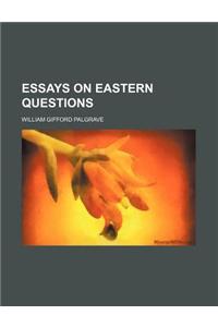 Essays on Eastern Questions