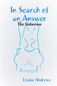 In Search of an Answer - The Unknown
