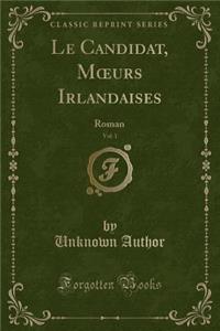 Le Candidat, Moeurs Irlandaises, Vol. 1