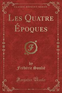 Les Quatre Ã?poques (Classic Reprint)