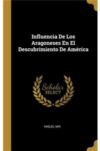 Influencia De Los Aragoneses En El Descubrimiento De América