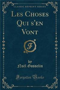Les Choses Qui s'En Vont (Classic Reprint)