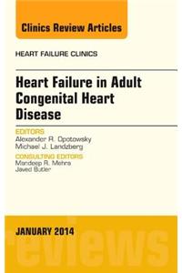 Heart Failure in Adult Congenital Heart Disease, an Issue of Heart Failure Clinics