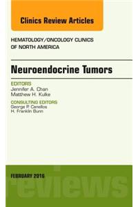 Neuroendocrine Tumors, An Issue of Hematology/Oncology Clinics of North America