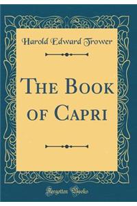 The Book of Capri (Classic Reprint)