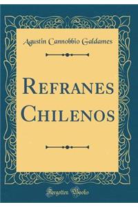 Refranes Chilenos (Classic Reprint)