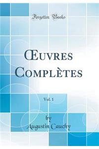 Oeuvres Complï¿½tes, Vol. 1 (Classic Reprint)