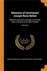 Memoirs of Lieutenant Joseph RenÃ© Bellot: With His Journal of a Voyage in the Polar Seas, in Search of Sir John Franklin; Volume 01